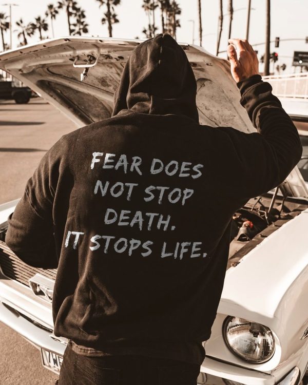 Fear Does Not Stop Death, It Stops Life Printed Men's Hoodie