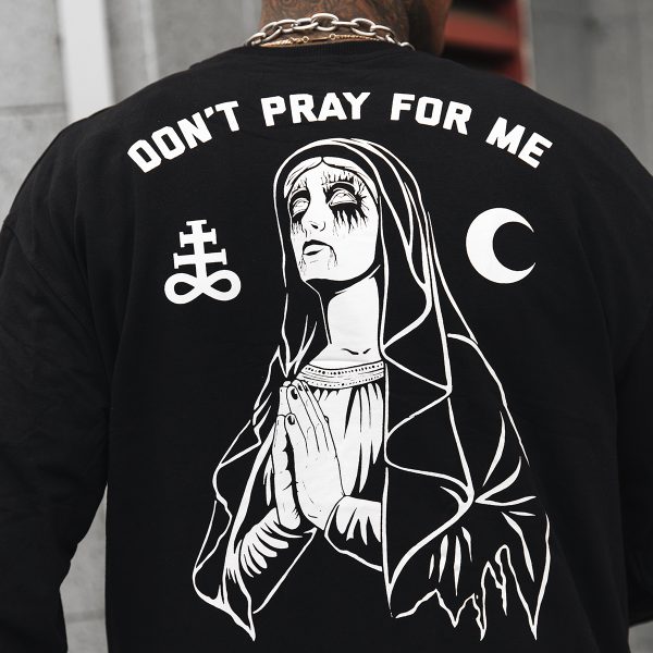 Don't Pray For Me Gothic Sister Printed Men's Sweatshirt