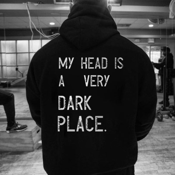 Letter My Head Is A Very Dark Place Printed Hoodie