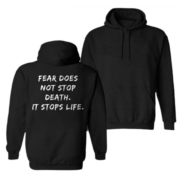 Fear Does Not Stop Death, It Stops Life Printed Men's Hoodie