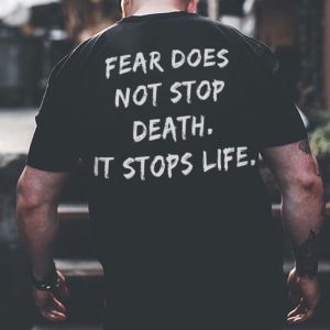 Fear Does Not Stop Death It Stops Life Printed Men's T-shirt