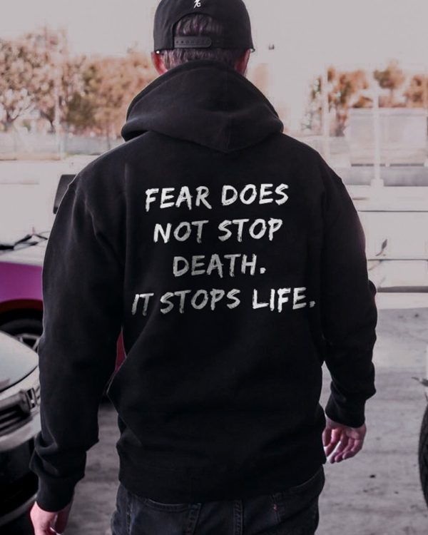 Fear Does Not Stop Death, It Stops Life Printed Men's Hoodie